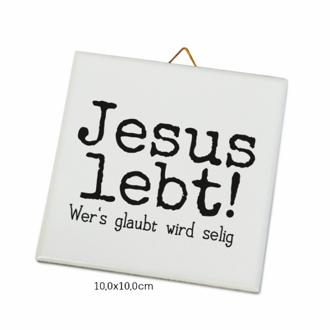 Fliese: Jesus lebt wer's glaubt wird selig!